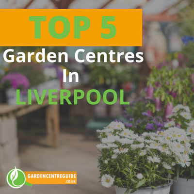 Top 5 garden centres in Liverpool (Top UK Garden Centres)