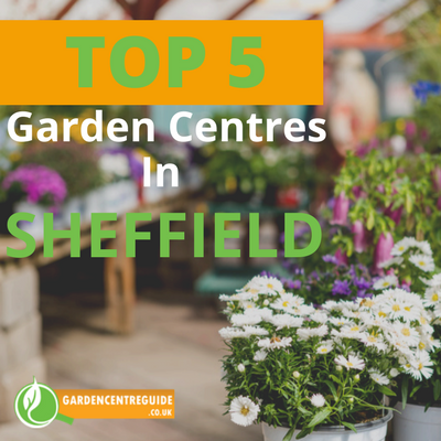 Top 5 Garden Centres in Sheffield (Top UK Garden Centres)